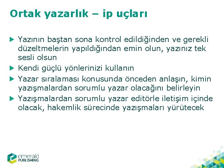 Ortak yazarlık – ip uçları Yazının baştan sona kontrol edildiğinden ve gerekli düzeltmelerin yapıldığından