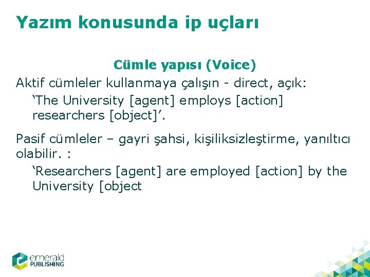 Yazım konusunda ip uçları Cümle yapısı (Voice) Aktif cümleler kullanmaya çalışın - direct, açık: