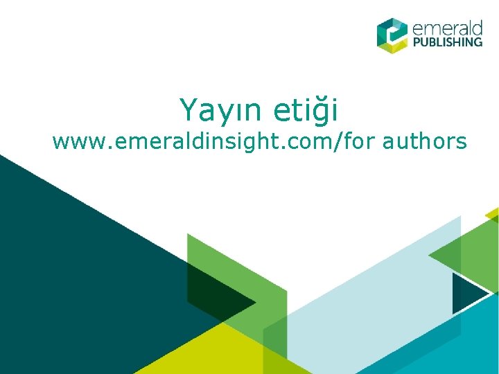 Yayın etiği www. emeraldinsight. com/for authors 
