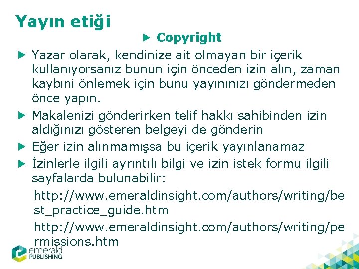 Yayın etiği Copyright Yazar olarak, kendinize ait olmayan bir içerik kullanıyorsanız bunun için önceden