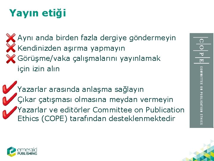 Yayın etiği Aynı anda birden fazla dergiye göndermeyin Kendinizden aşırma yapmayın Görüşme/vaka çalışmalarını yayınlamak