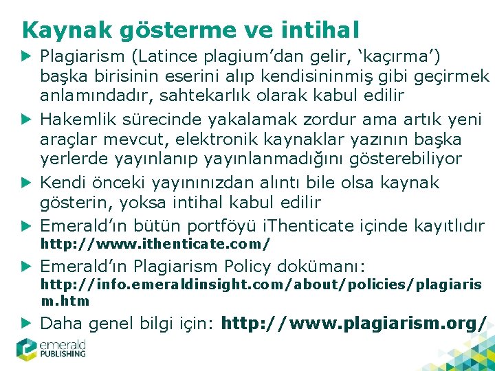 Kaynak gösterme ve intihal Plagiarism (Latince plagium’dan gelir, ‘kaçırma’) başka birisinin eserini alıp kendisininmiş