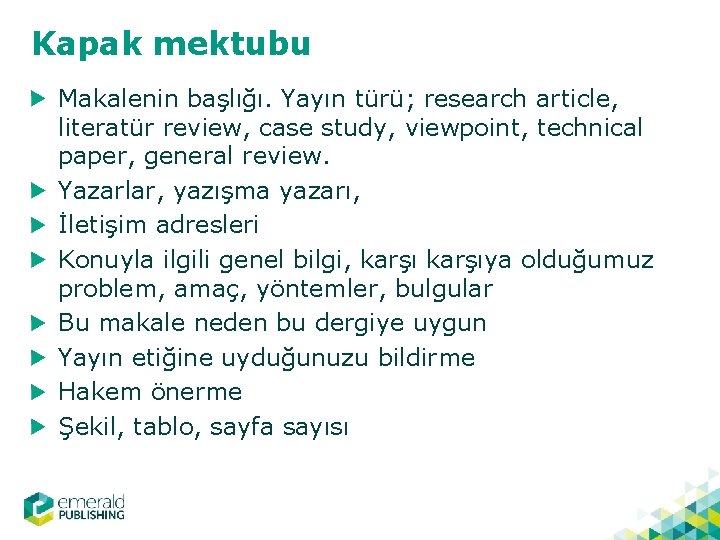 Kapak mektubu Makalenin başlığı. Yayın türü; research article, literatür review, case study, viewpoint, technical