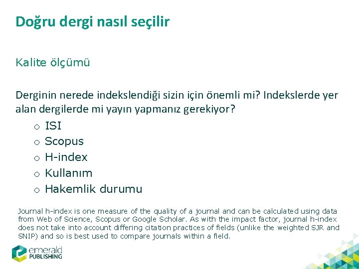 Doğru dergi nasıl seçilir Kalite ölçümü Derginin nerede indekslendiği sizin için önemli mi? Indekslerde
