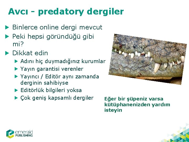 Avcı - predatory dergiler Binlerce online dergi mevcut Peki hepsi göründüğü gibi mi? Dikkat