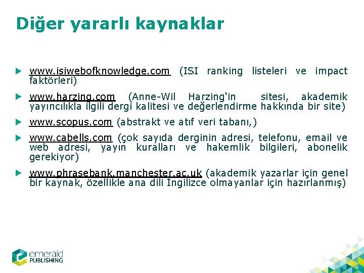 Diğer yararlı kaynaklar www. isiwebofknowledge. com (ISI ranking listeleri ve impact faktörleri) www. harzing.