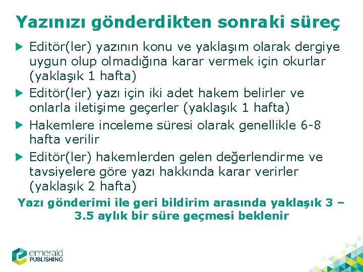 Yazınızı gönderdikten sonraki süreç Editör(ler) yazının konu ve yaklaşım olarak dergiye uygun olup olmadığına