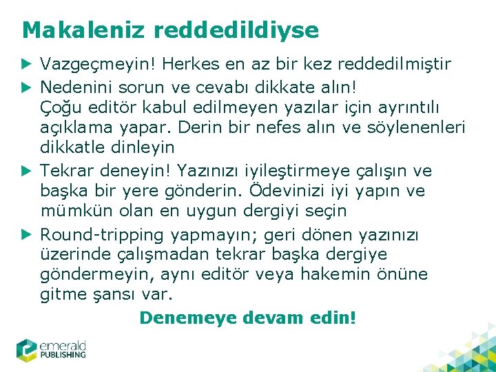 Makaleniz reddedildiyse Vazgeçmeyin! Herkes en az bir kez reddedilmiştir Nedenini sorun ve cevabı dikkate