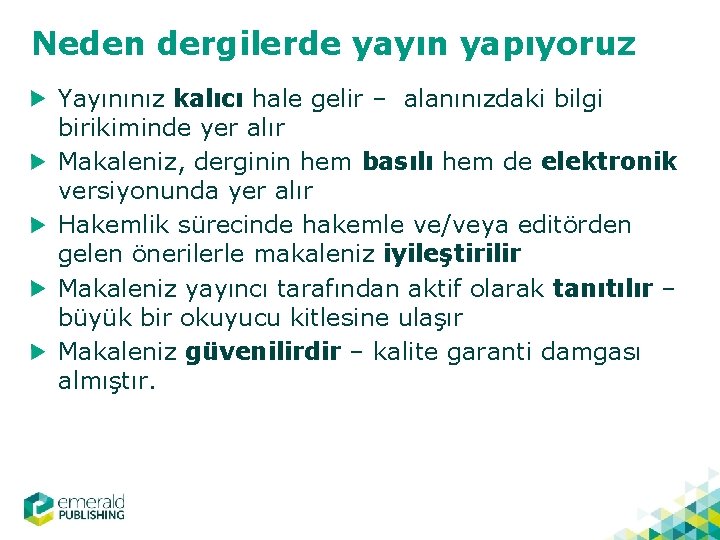Neden dergilerde yayın yapıyoruz Yayınınız kalıcı hale gelir – alanınızdaki bilgi birikiminde yer alır