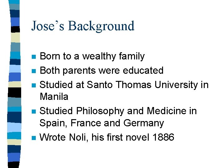 Jose’s Background n n n Born to a wealthy family Both parents were educated