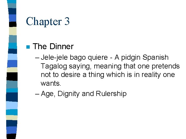 Chapter 3 n The Dinner – Jele-jele bago quiere - A pidgin Spanish Tagalog