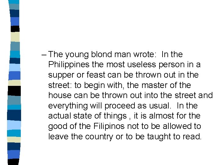 – The young blond man wrote: In the Philippines the most useless person in