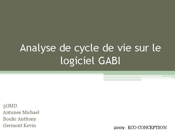 Analyse de cycle de vie sur le logiciel GABI 5 GMD Antunes Michael Boulic