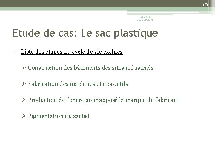 10 5 GMD ECO CONCEPTION Etude de cas: Le sac plastique • Liste des