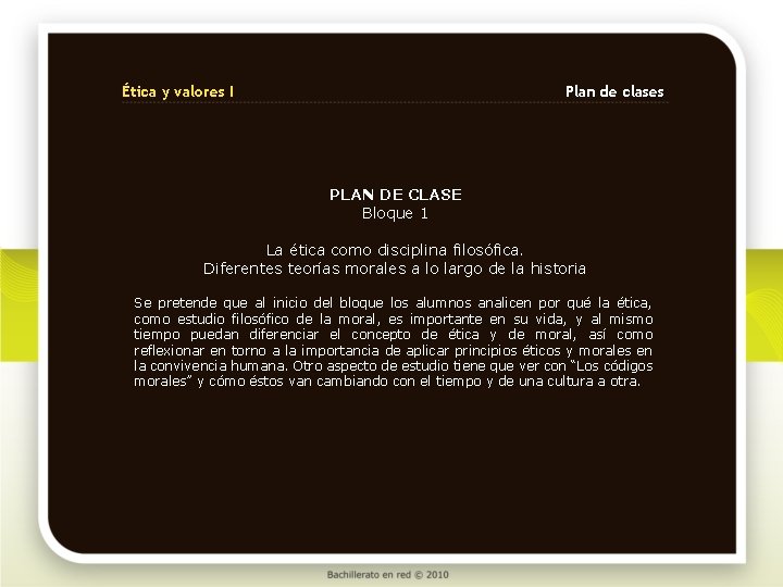 Ética y valores I Plan de clases PLAN DE CLASE Bloque 1 La ética