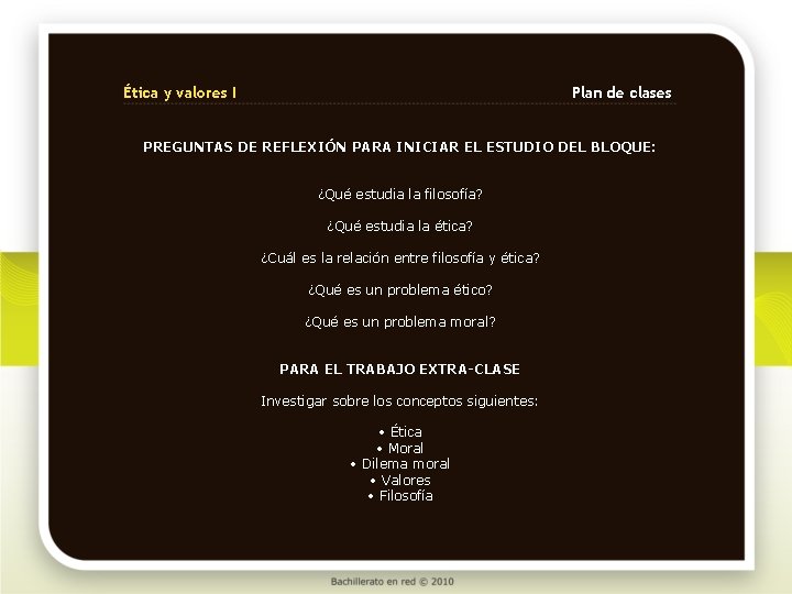 Ética y valores I Plan de clases PREGUNTAS DE REFLEXIÓN PARA INICIAR EL ESTUDIO