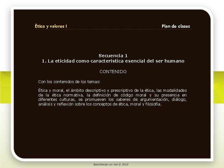 Ética y valores I Plan de clases Secuencia 1 1. La eticidad como característica
