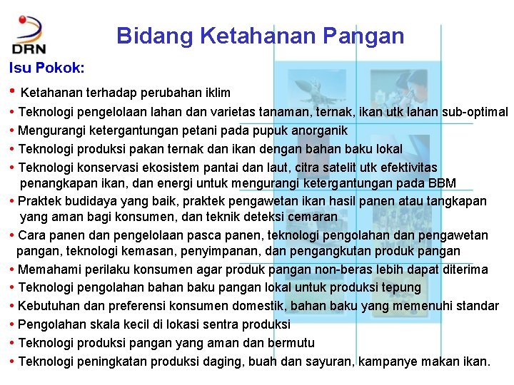 Bidang Ketahanan Pangan Isu Pokok: • Ketahanan terhadap perubahan iklim • Teknologi pengelolaan lahan