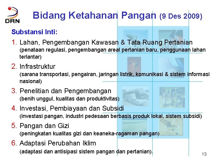 Bidang Ketahanan Pangan (9 Des 2009) Substansi Inti: 1. Lahan, Pengembangan Kawasan & Tata