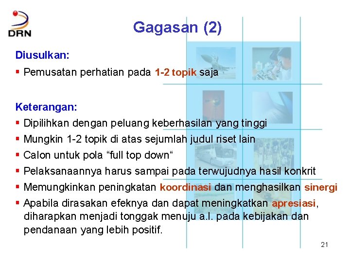 Gagasan (2) Diusulkan: § Pemusatan perhatian pada 1 -2 topik saja Keterangan: § Dipilihkan