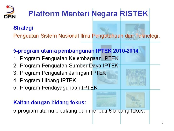 Platform Menteri Negara RISTEK Strategi Penguatan Sistem Nasional Ilmu Pengetahuan dan Teknologi. 5 -program