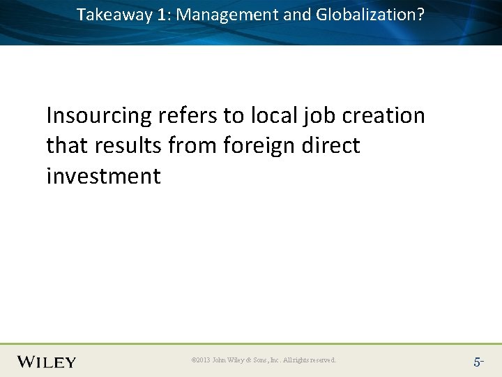 Takeaway 1: Management and Globalization? Place Slide Title Text Here Insourcing refers to local