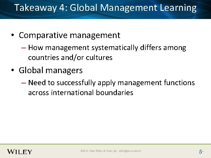 Takeaway 4: Global Management Learning Place Slide Title Text Here • Comparative management –
