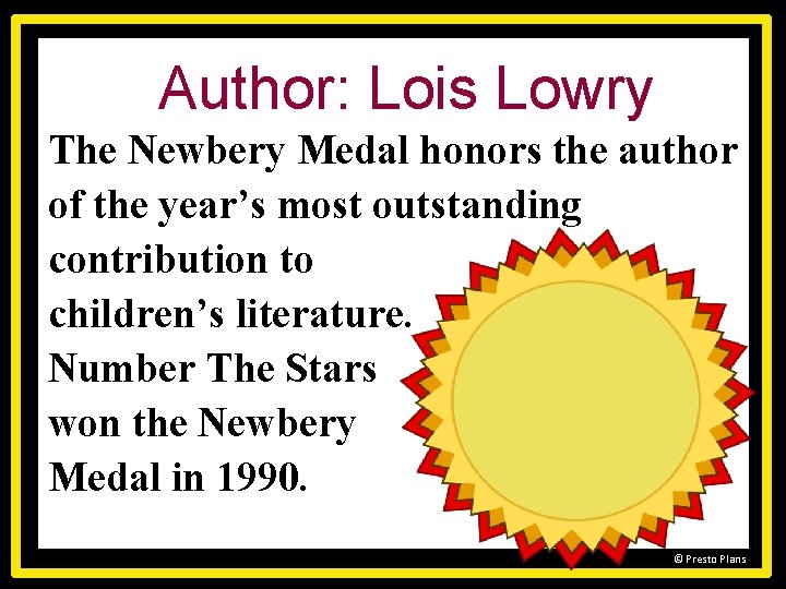 Author: Lois Lowry The Newbery Medal honors the author of the year’s most outstanding