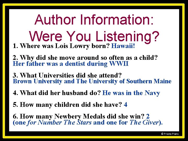 Author Information: Were You Listening? 1. Where was Lois Lowry born? Hawaii! 2. Why