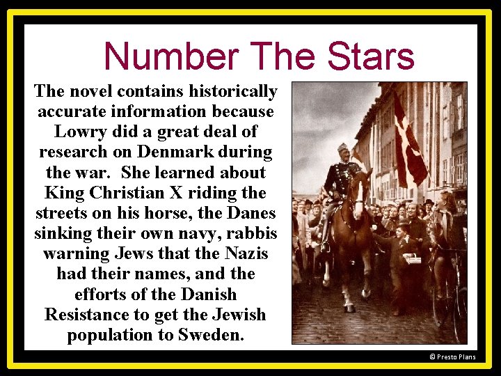 Number The Stars The novel contains historically accurate information because Lowry did a great