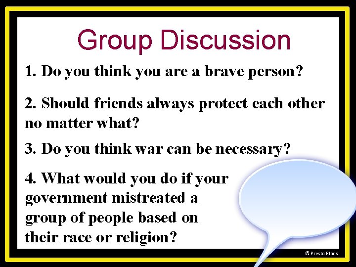 Group Discussion 1. Do you think you are a brave person? 2. Should friends