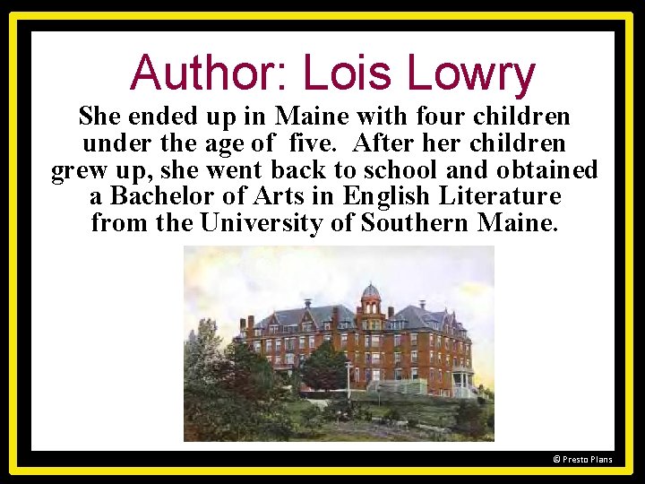 Author: Lois Lowry She ended up in Maine with four children under the age