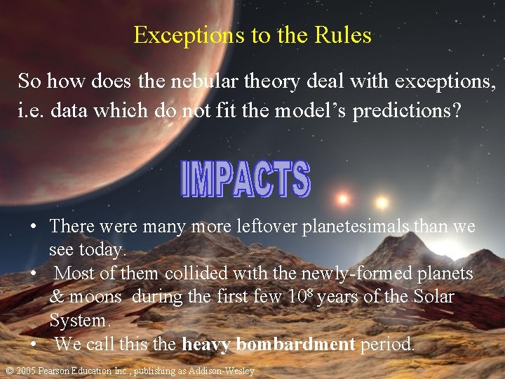 Exceptions to the Rules So how does the nebular theory deal with exceptions, i.