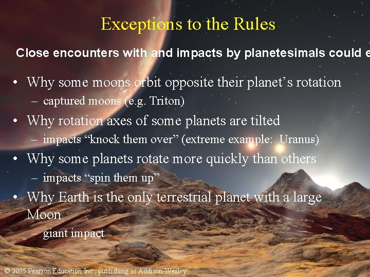 Exceptions to the Rules Close encounters with and impacts by planetesimals could e •