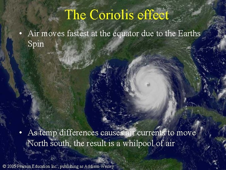 The Coriolis effect • Air moves fastest at the equator due to the Earths