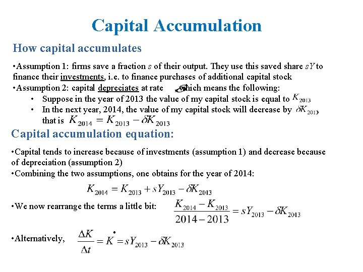 Capital Accumulation How capital accumulates • Assumption 1: firms save a fraction s of