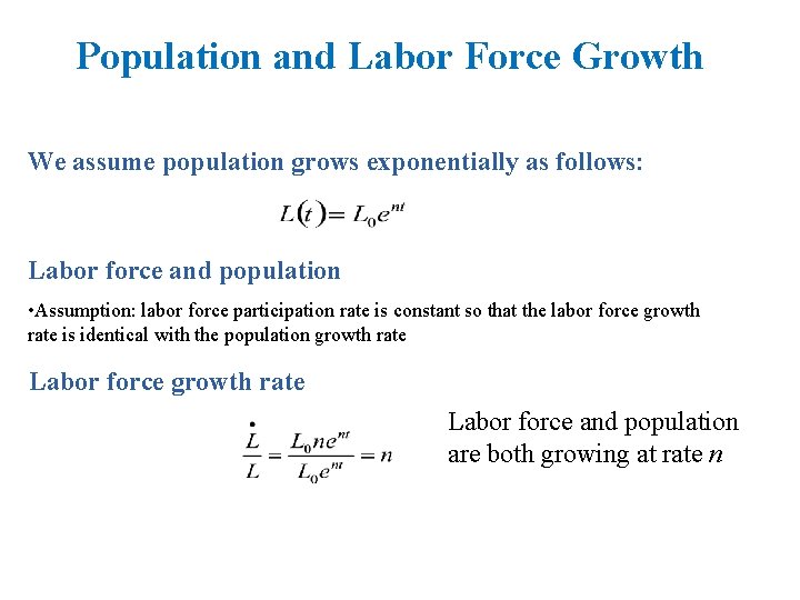 Population and Labor Force Growth We assume population grows exponentially as follows: Labor force