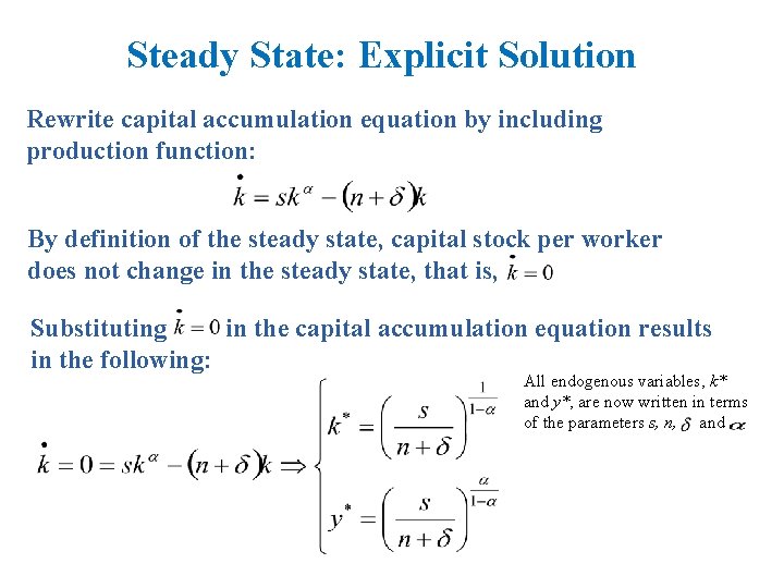 Steady State: Explicit Solution Rewrite capital accumulation equation by including production function: By definition