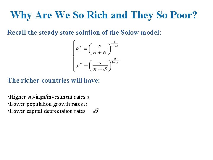 Why Are We So Rich and They So Poor? Recall the steady state solution