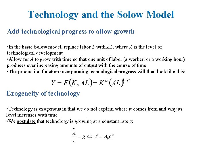 Technology and the Solow Model Add technological progress to allow growth • In the