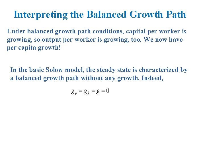 Interpreting the Balanced Growth Path Under balanced growth path conditions, capital per worker is