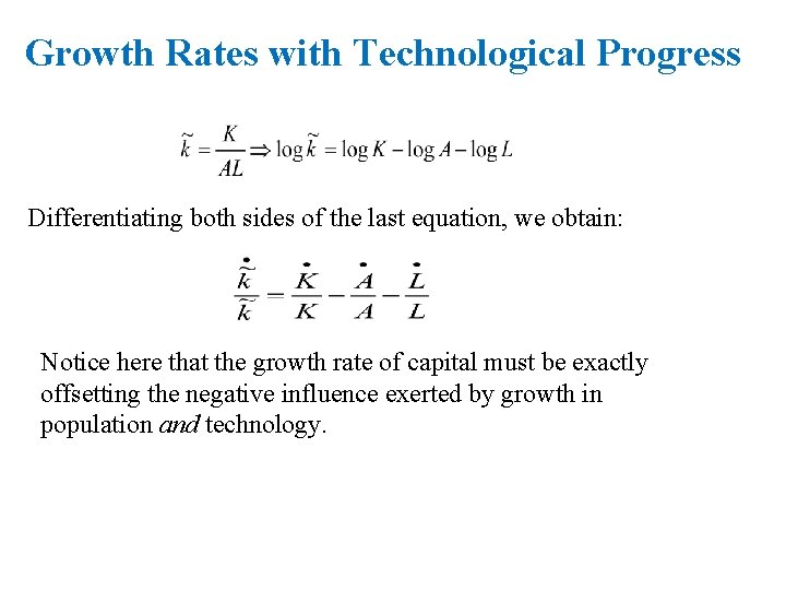 Growth Rates with Technological Progress Differentiating both sides of the last equation, we obtain: