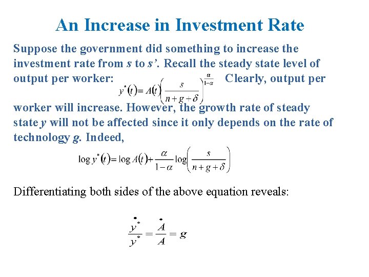 An Increase in Investment Rate Suppose the government did something to increase the investment