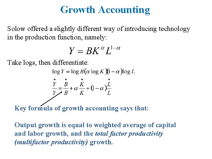 Growth Accounting Solow offered a slightly different way of introducing technology in the production