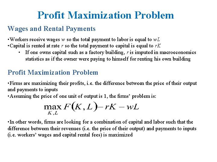 Profit Maximization Problem Wages and Rental Payments • Workers receive wages w so the