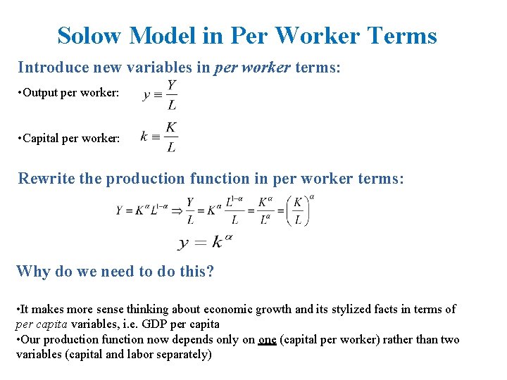 Solow Model in Per Worker Terms Introduce new variables in per worker terms: •