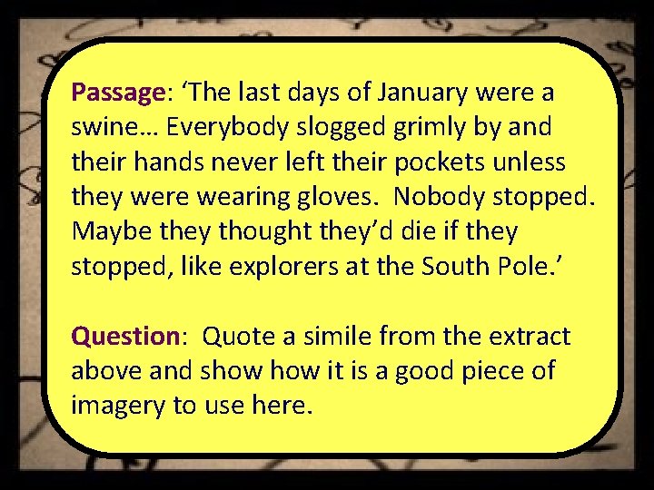 Passage: ‘The last days of January were a swine… Everybody slogged grimly by and