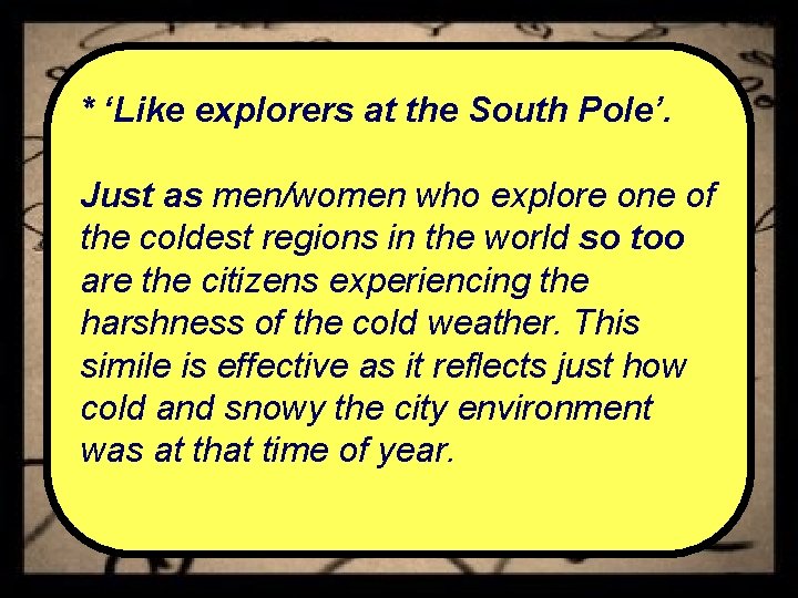 * ‘Like explorers at the South Pole’. Just as men/women who explore one of