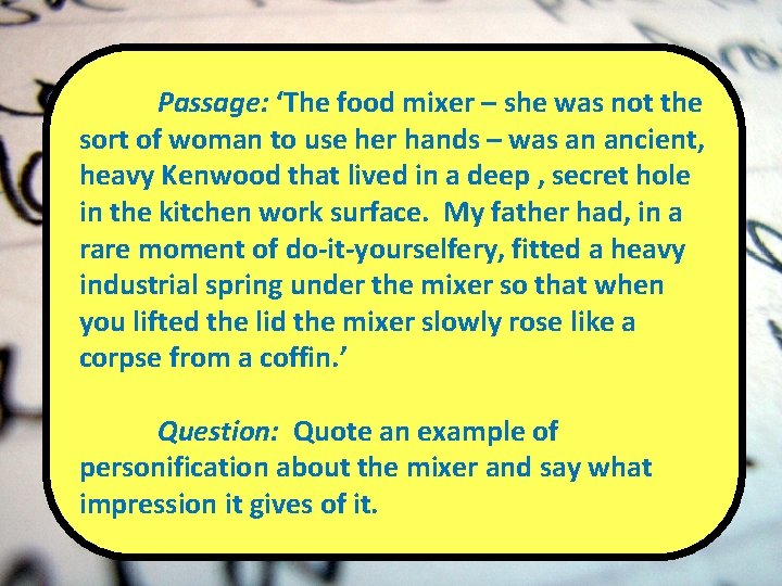 Passage: ‘The food mixer – she was not the sort of woman to use