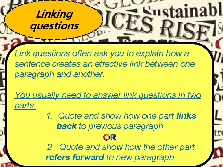 Linking questions Link questions often ask you to explain how a sentence creates an